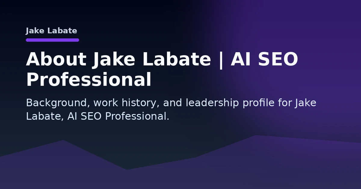 About Jake Labate | AI SEO Professional Open Graph image