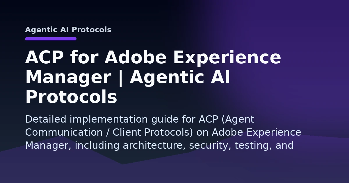 ACP for Adobe Experience Manager | Agentic AI Protocols Open Graph image