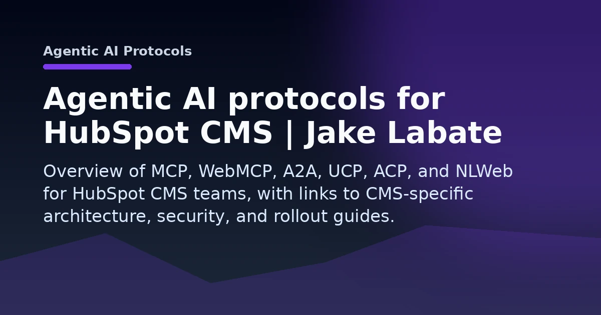 Agentic AI protocols for HubSpot CMS | Jake Labate Open Graph image
