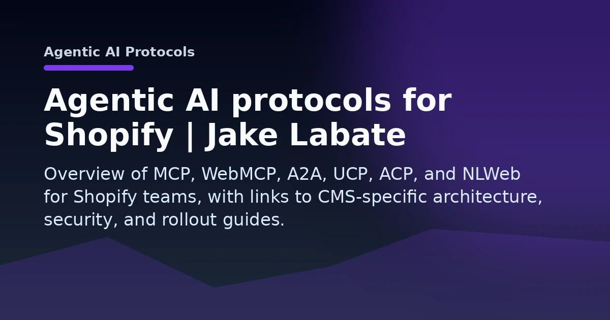 Agentic AI protocols for Shopify | Jake Labate Open Graph image