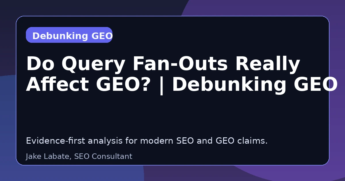 Debunking Images Do Query Fan-Outs Really Affect GEO? | Debunking GEO