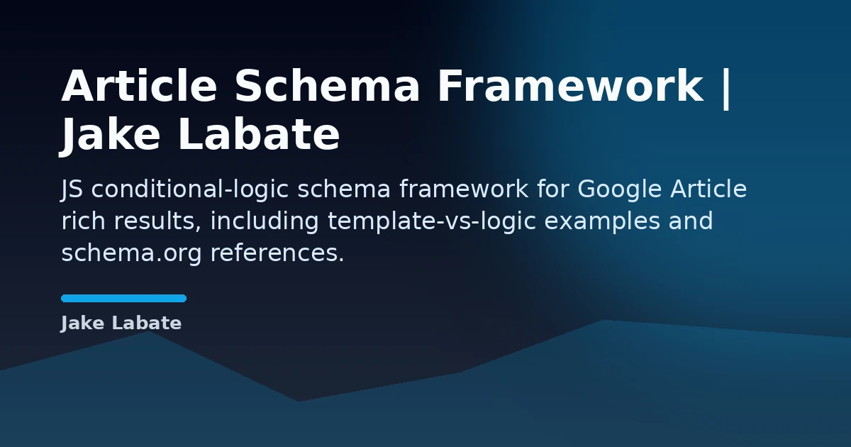 Article Schema Framework | Jake Labate Open Graph image