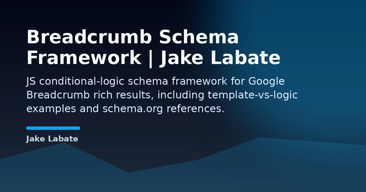 Breadcrumb Schema Framework | Jake Labate Open Graph image