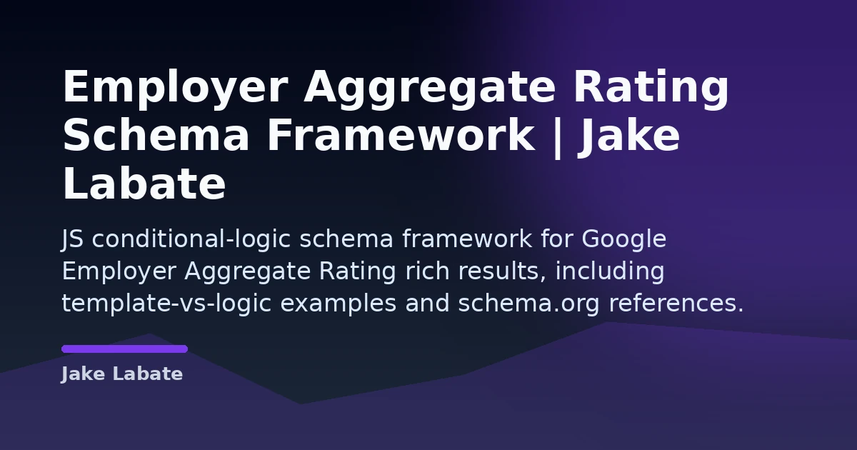 Employer Aggregate Rating Schema Framework | Jake Labate Open Graph image