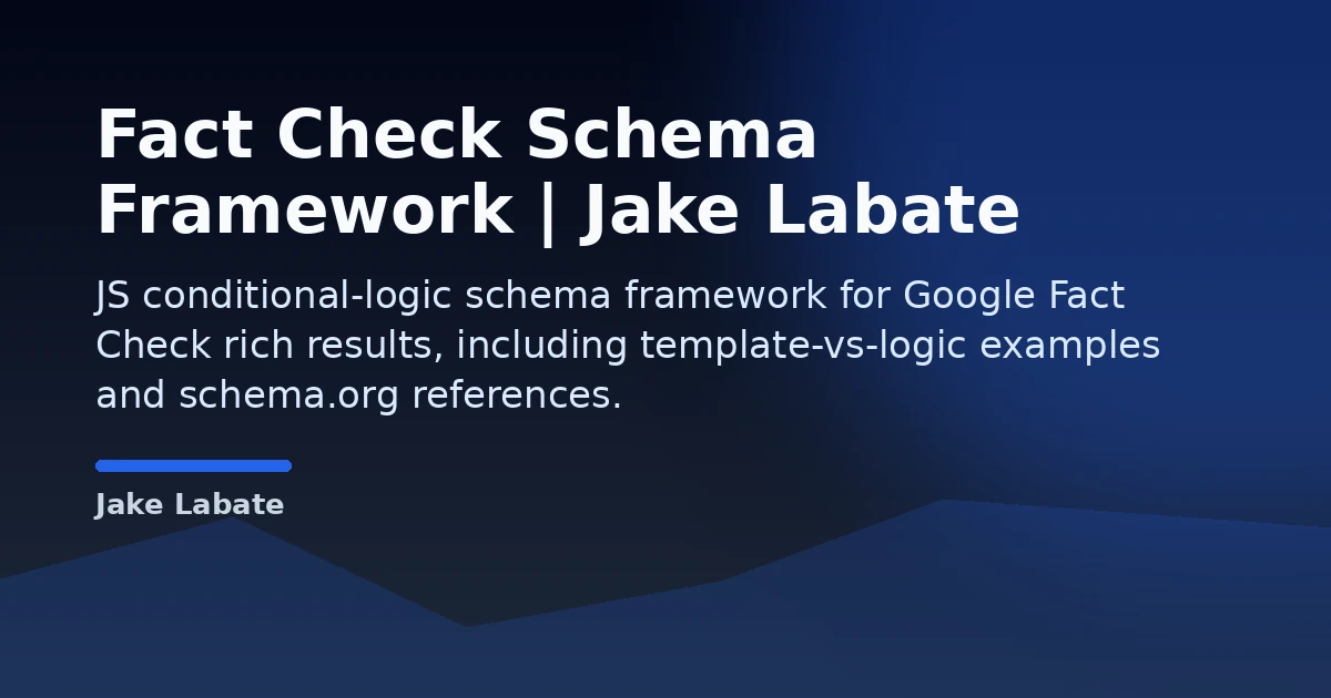 Fact Check Schema Framework | Jake Labate Open Graph image