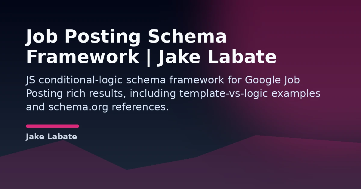 Job Posting Schema Framework | Jake Labate Open Graph image