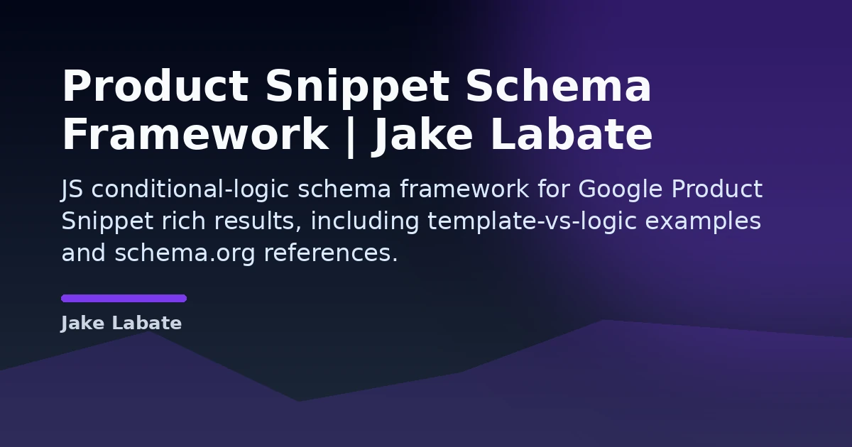 Product Snippet Schema Framework | Jake Labate Open Graph image