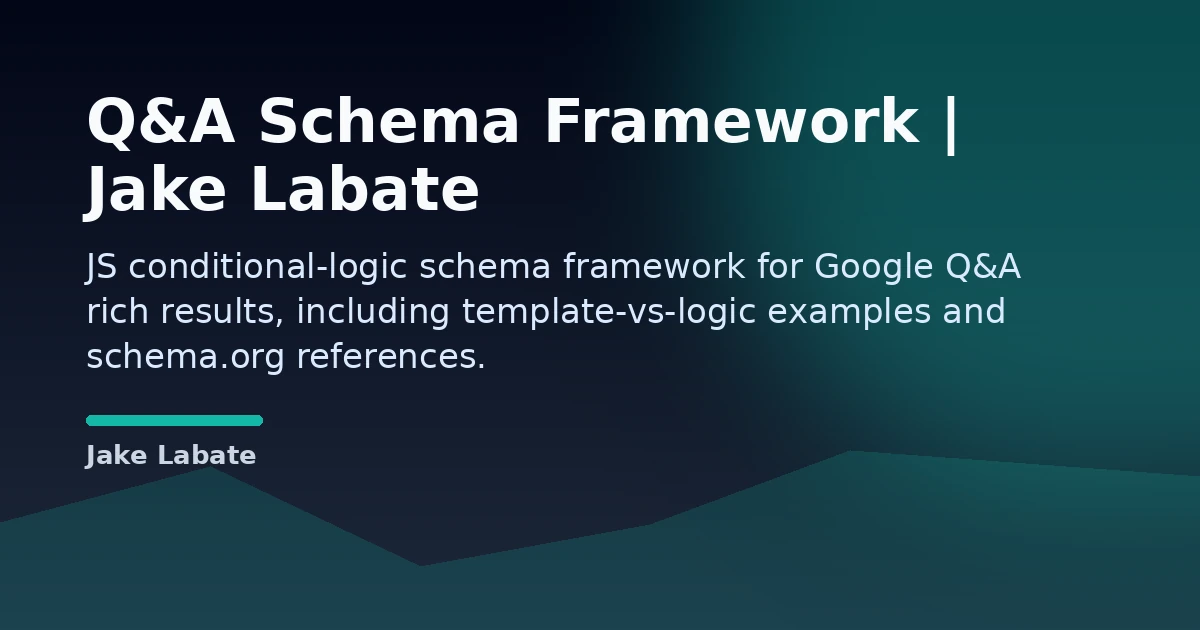 Q&A Schema Framework | Jake Labate Open Graph image
