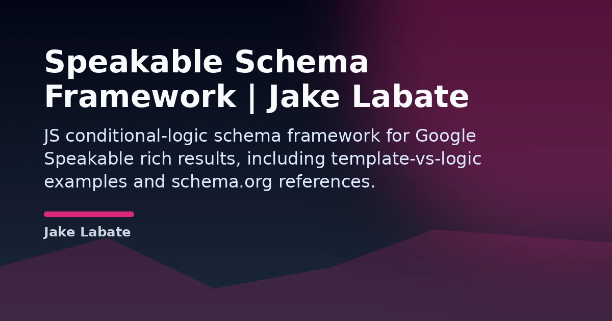 Speakable Schema Framework | Jake Labate Open Graph image