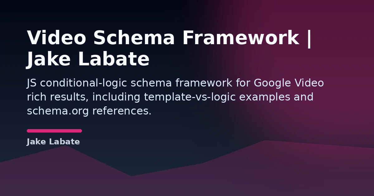 Video Schema Framework | Jake Labate Open Graph image