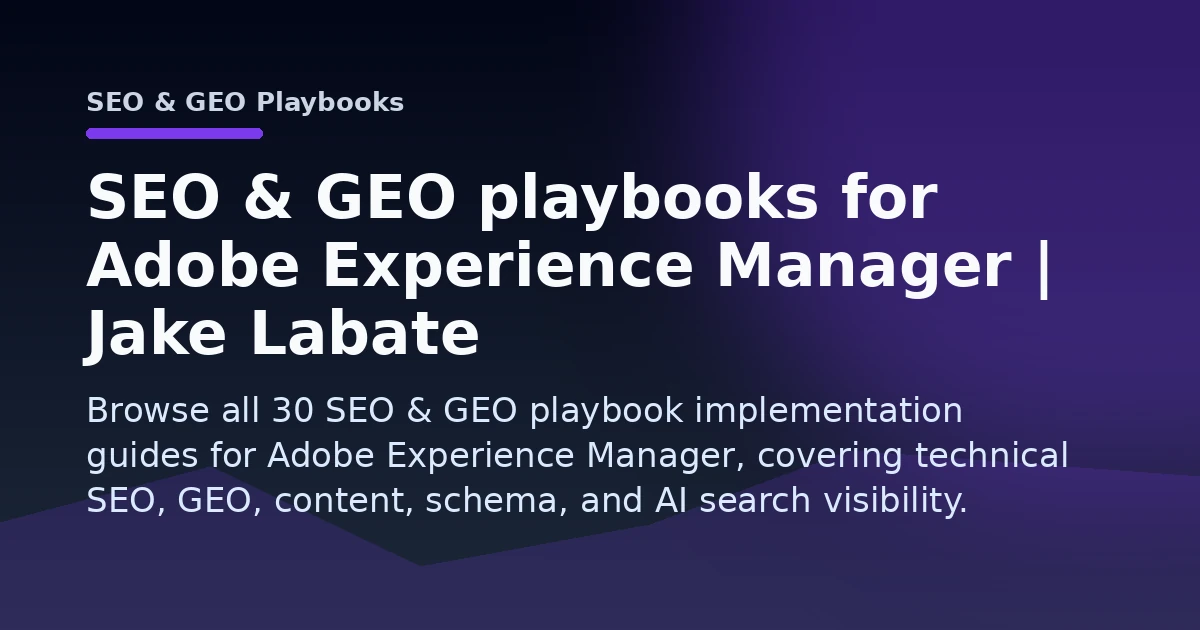 SEO & GEO playbooks for Adobe Experience Manager | Jake Labate Open Graph image