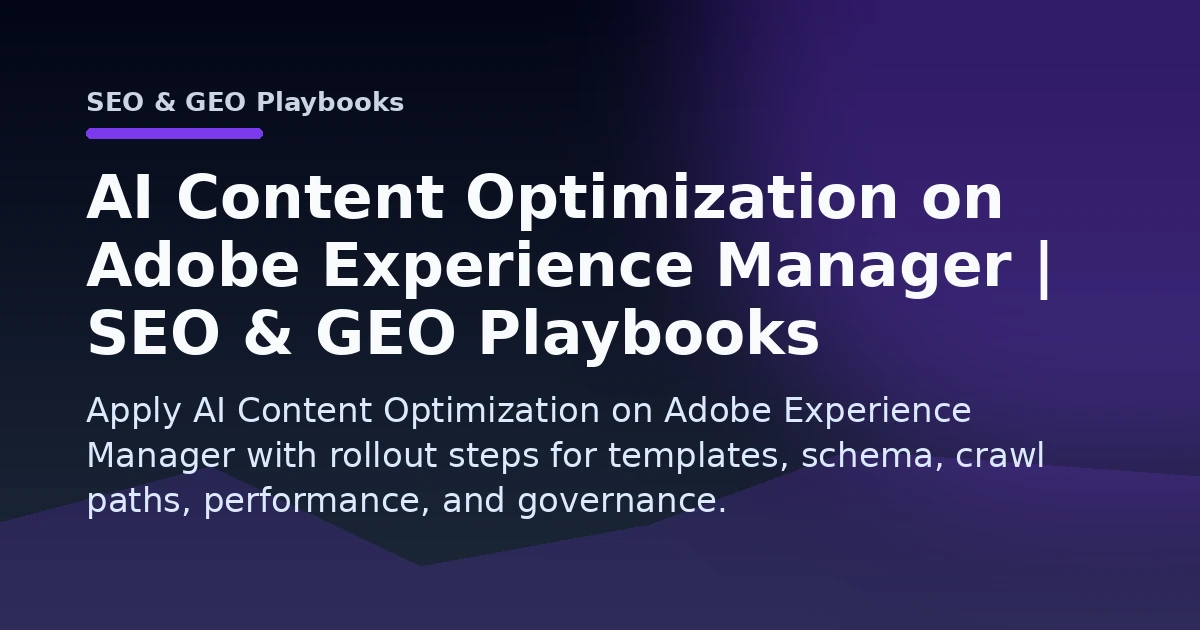 AI Content Optimization on Adobe Experience Manager | SEO & GEO Playbooks Open Graph image