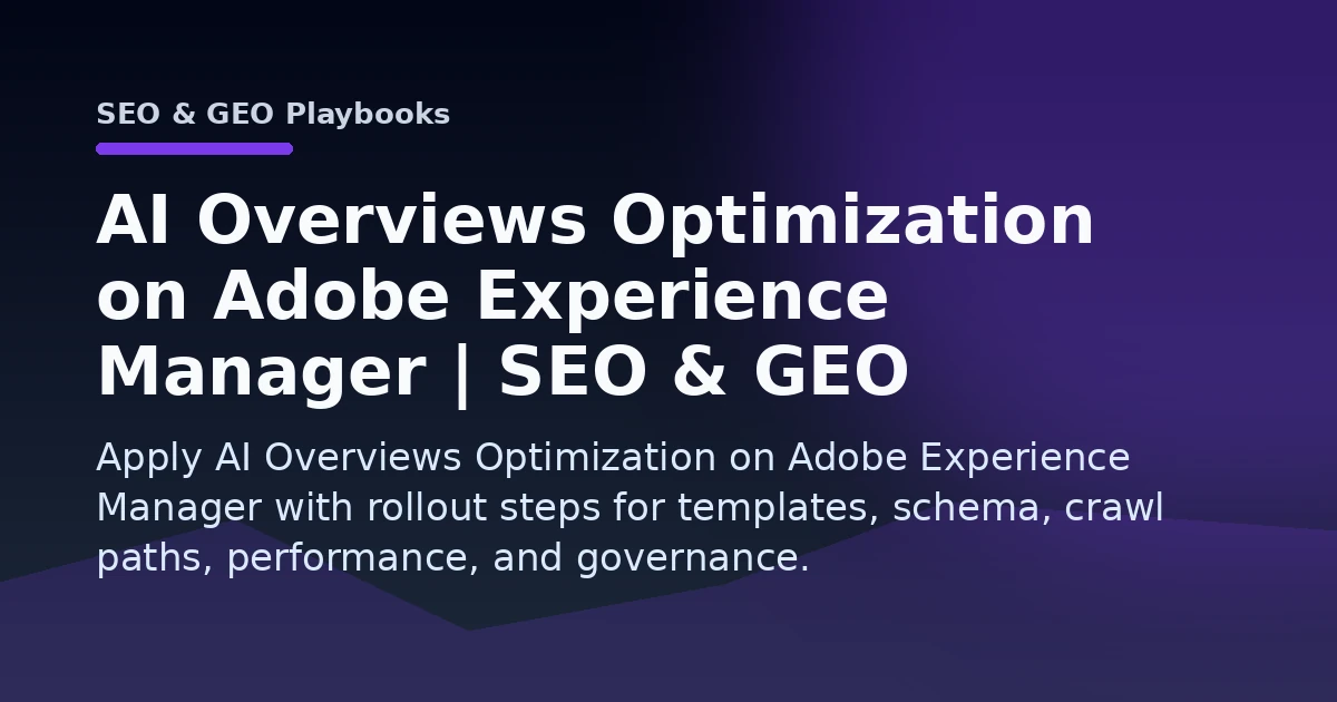 AI Overviews Optimization on Adobe Experience Manager | SEO & GEO Playbooks Open Graph image