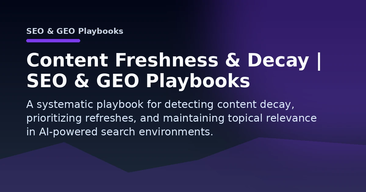 Content Freshness & Decay | SEO & GEO Playbooks Open Graph image
