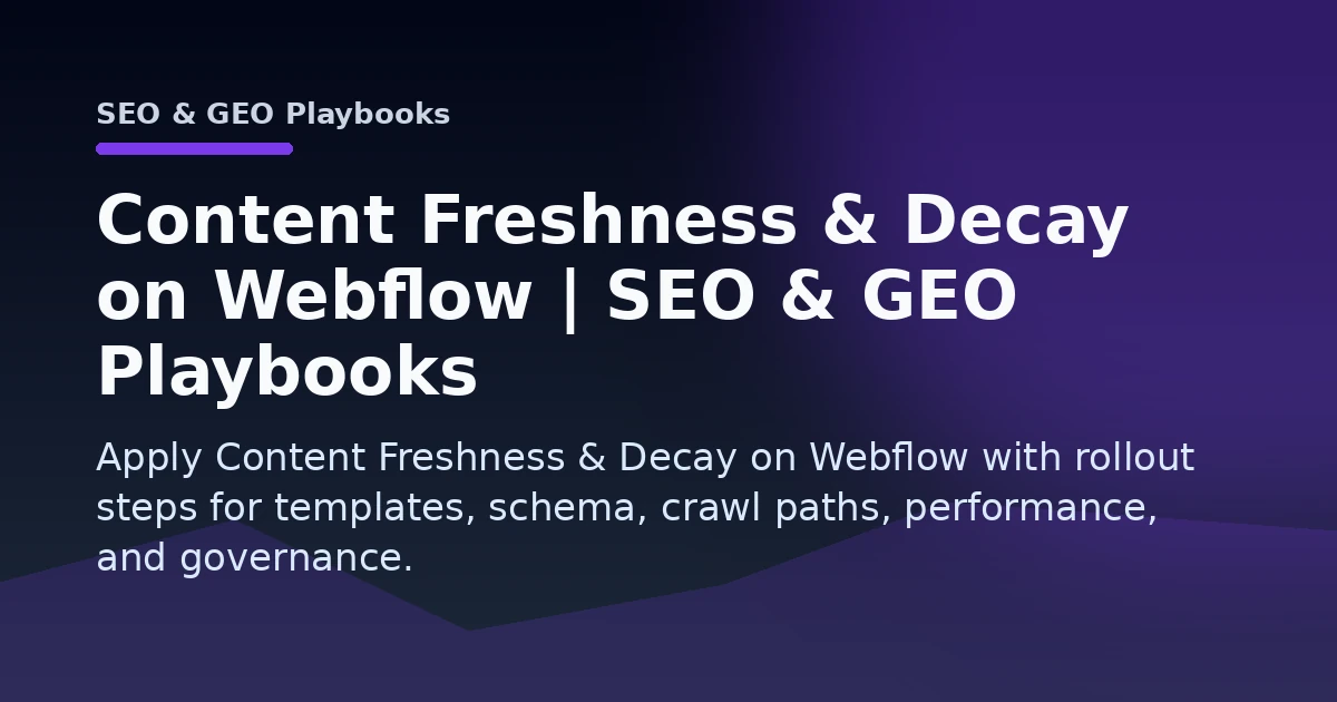 Content Freshness & Decay on Webflow | SEO & GEO Playbooks Open Graph image