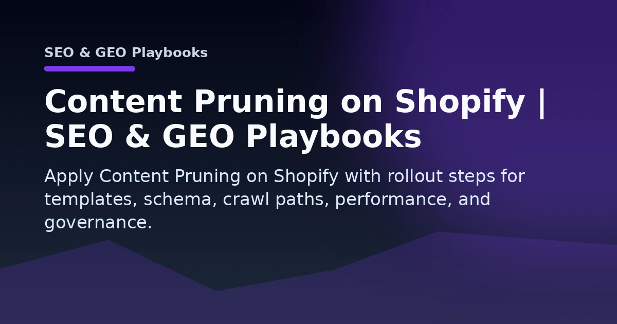 Content Pruning on Shopify | SEO & GEO Playbooks Open Graph image