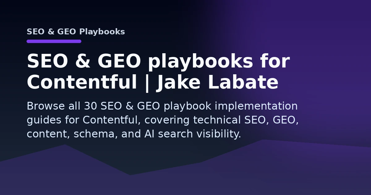 SEO & GEO playbooks for Contentful | Jake Labate Open Graph image