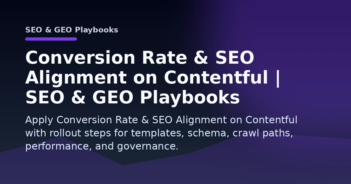 Conversion Rate & SEO Alignment on Contentful | SEO & GEO Playbooks Open Graph image