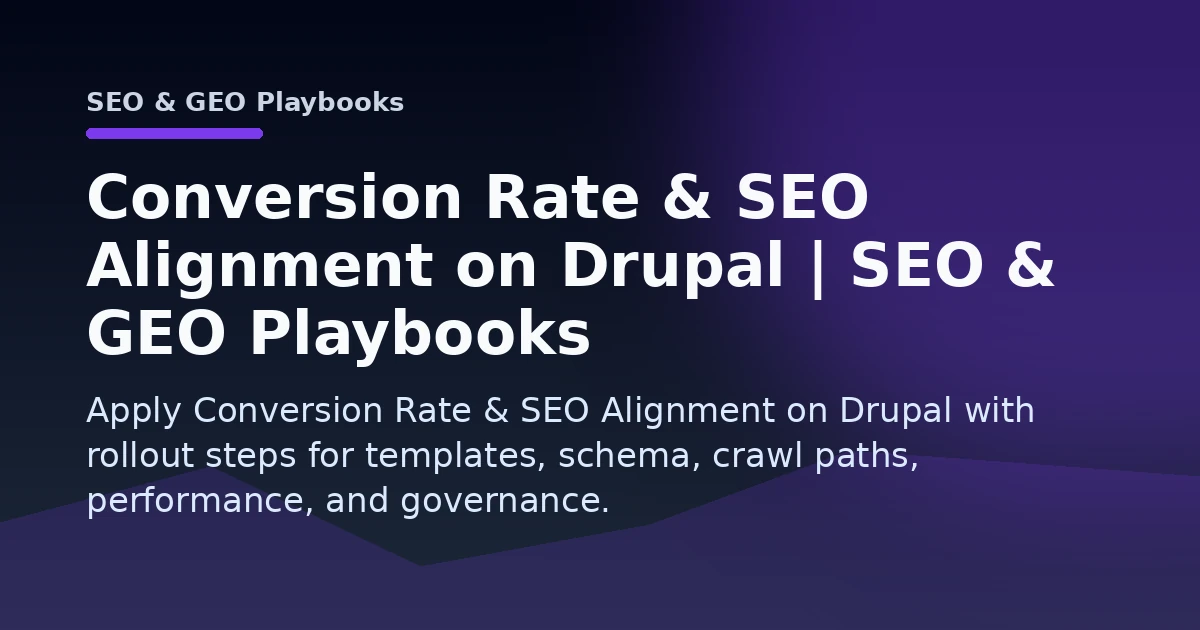 Conversion Rate & SEO Alignment on Drupal | SEO & GEO Playbooks Open Graph image