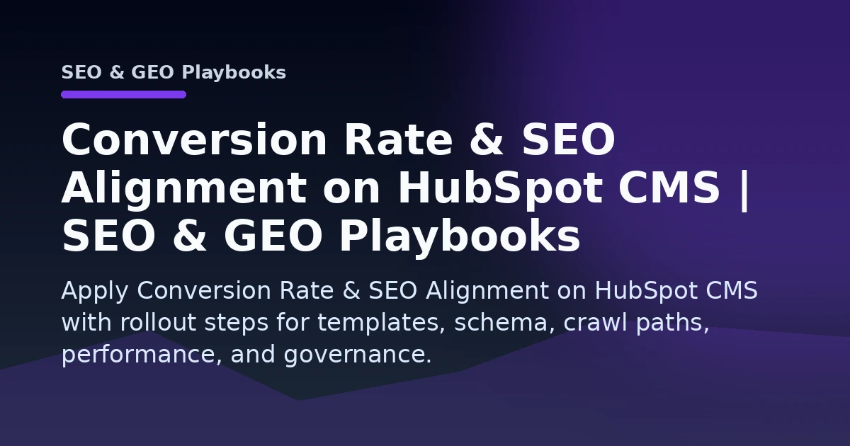 Conversion Rate & SEO Alignment on HubSpot CMS | SEO & GEO Playbooks Open Graph image