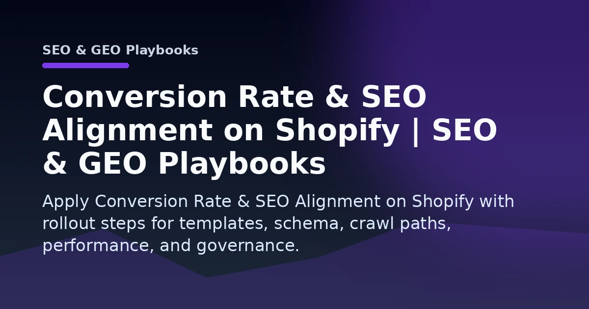 Conversion Rate & SEO Alignment on Shopify | SEO & GEO Playbooks Open Graph image