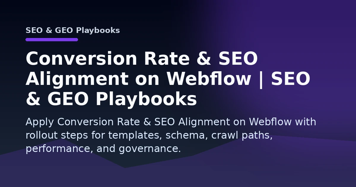 Conversion Rate & SEO Alignment on Webflow | SEO & GEO Playbooks Open Graph image