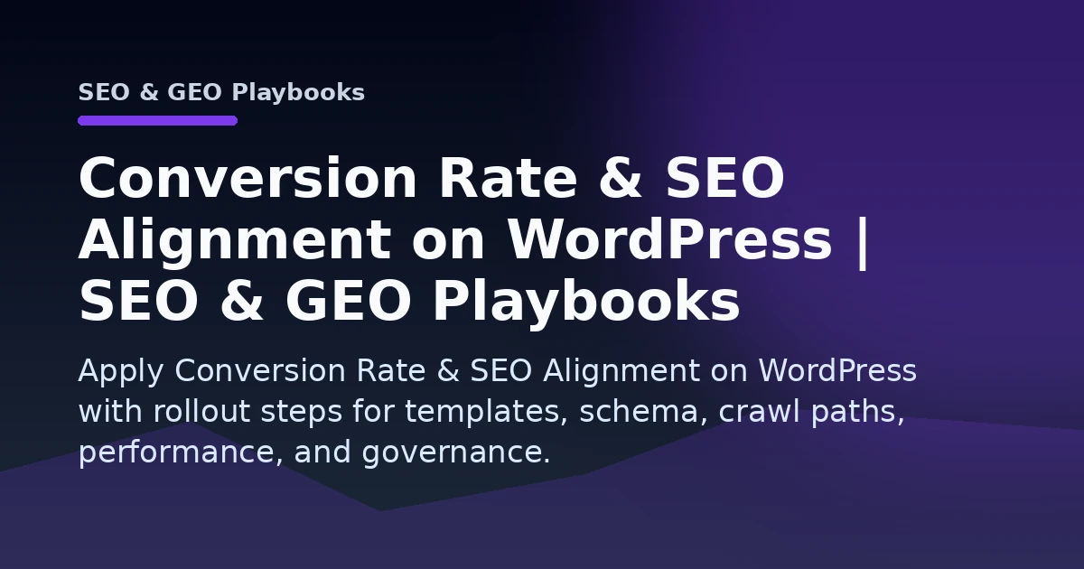 Conversion Rate & SEO Alignment on WordPress | SEO & GEO Playbooks Open Graph image