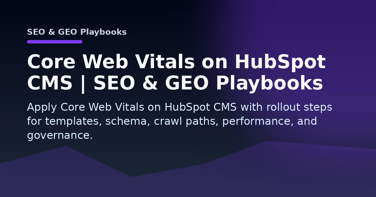 Core Web Vitals on HubSpot CMS | SEO & GEO Playbooks Open Graph image