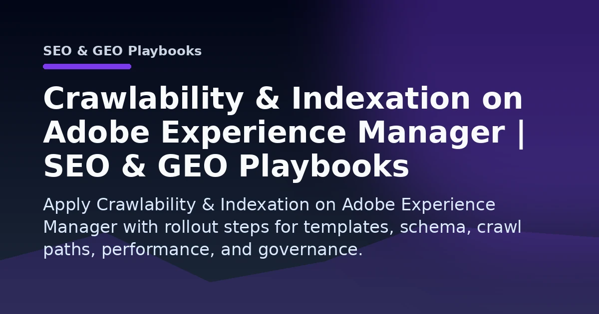 Crawlability & Indexation on Adobe Experience Manager | SEO & GEO Playbooks Open Graph image