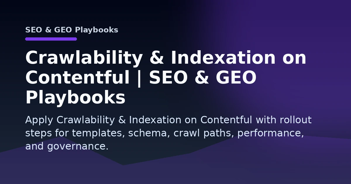 Crawlability & Indexation on Contentful | SEO & GEO Playbooks Open Graph image