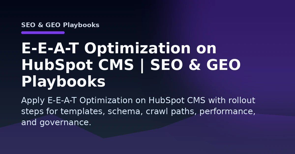 E-E-A-T Optimization on HubSpot CMS | SEO & GEO Playbooks Open Graph image
