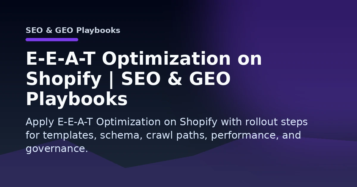 E-E-A-T Optimization on Shopify | SEO & GEO Playbooks Open Graph image
