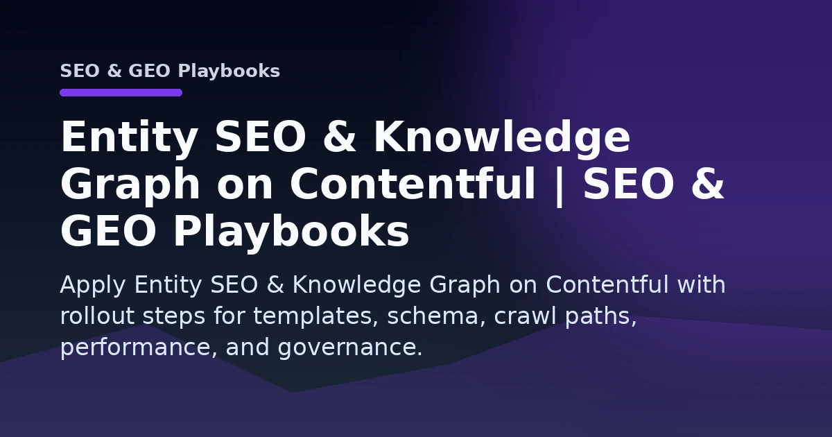 Entity SEO & Knowledge Graph on Contentful | SEO & GEO Playbooks Open Graph image