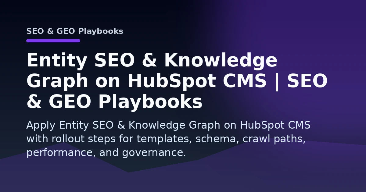 Entity SEO & Knowledge Graph on HubSpot CMS | SEO & GEO Playbooks Open Graph image