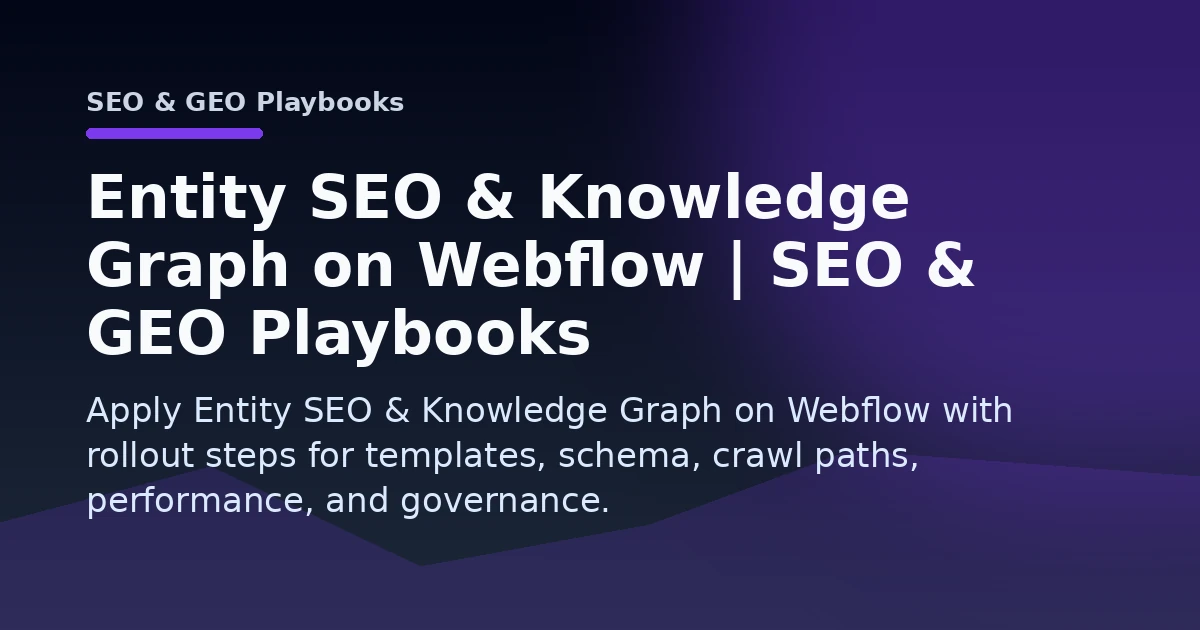 Entity SEO & Knowledge Graph on Webflow | SEO & GEO Playbooks Open Graph image