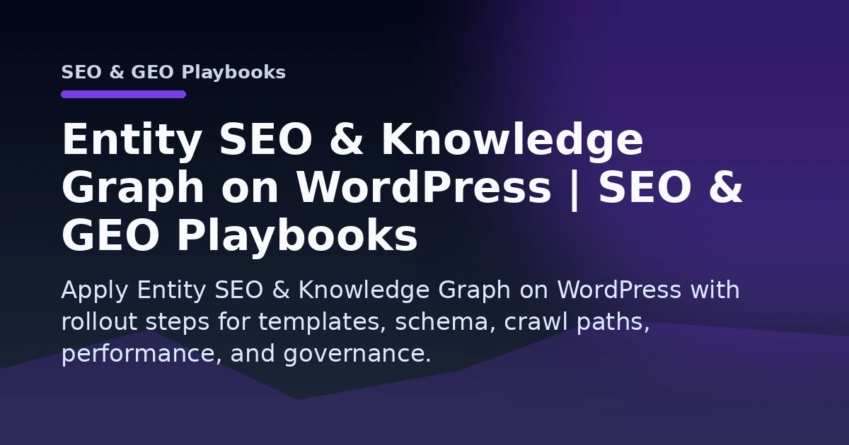 Entity SEO & Knowledge Graph on WordPress | SEO & GEO Playbooks Open Graph image