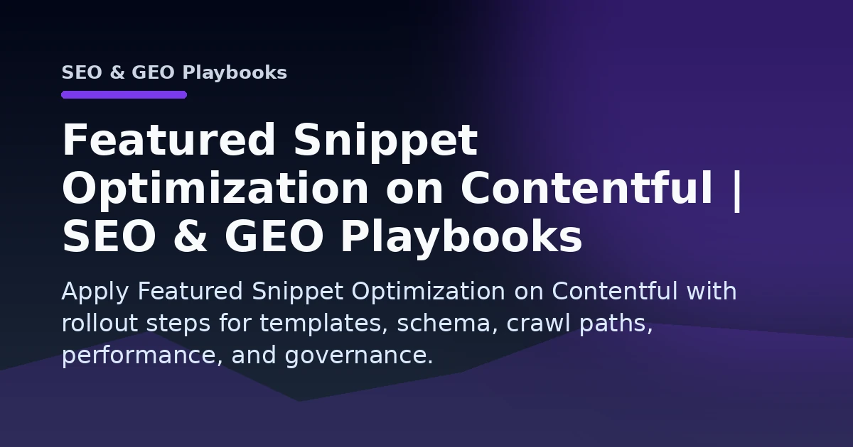 Featured Snippet Optimization on Contentful | SEO & GEO Playbooks Open Graph image