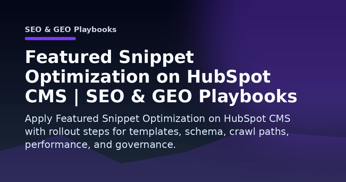 Featured Snippet Optimization on HubSpot CMS | SEO & GEO Playbooks Open Graph image