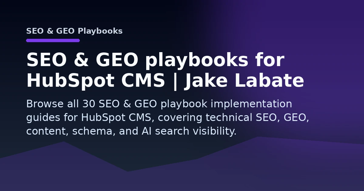 SEO & GEO playbooks for HubSpot CMS | Jake Labate Open Graph image