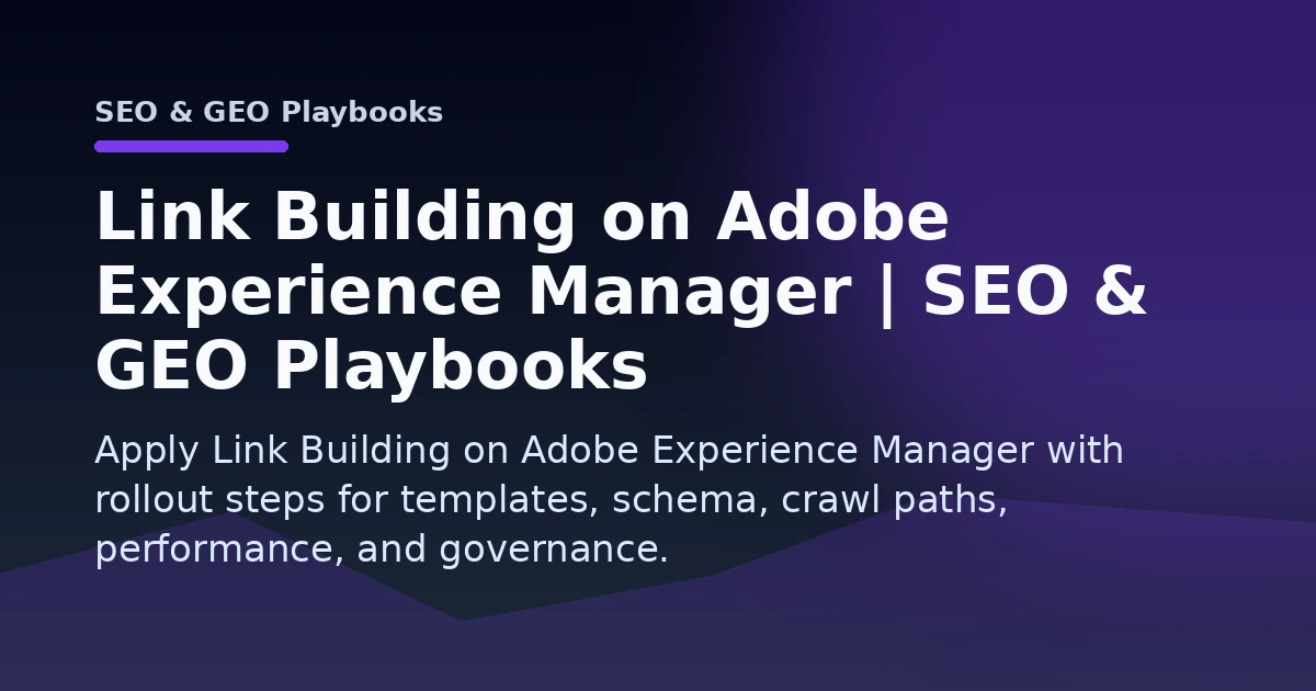 Link Building on Adobe Experience Manager | SEO & GEO Playbooks Open Graph image