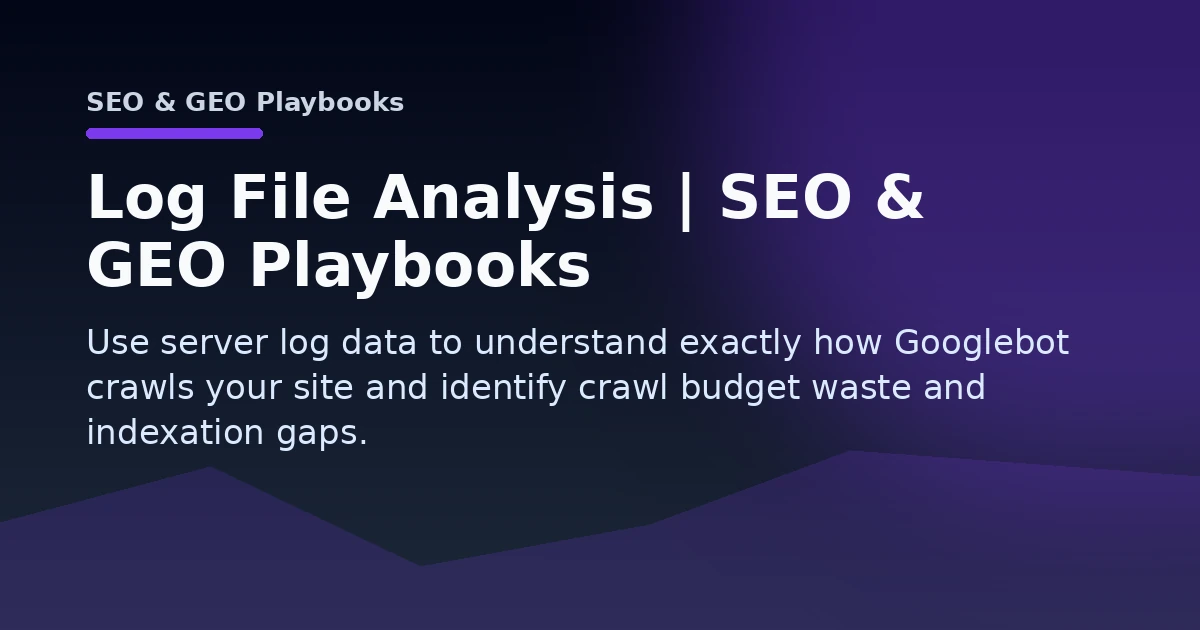 Log File Analysis | SEO & GEO Playbooks Open Graph image
