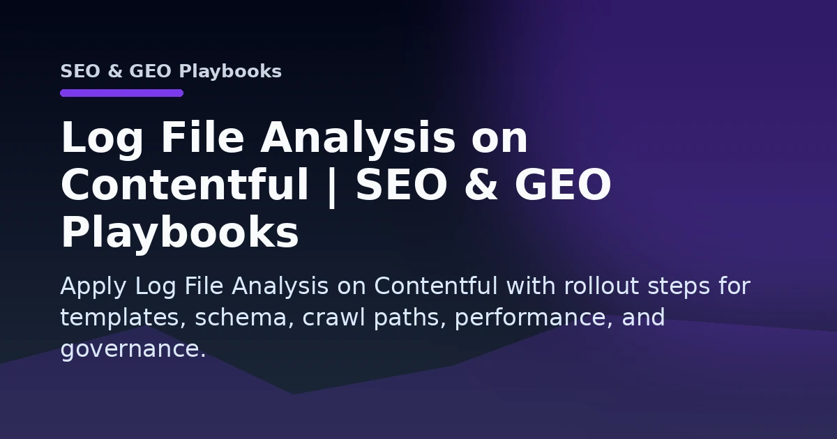 Log File Analysis on Contentful | SEO & GEO Playbooks Open Graph image