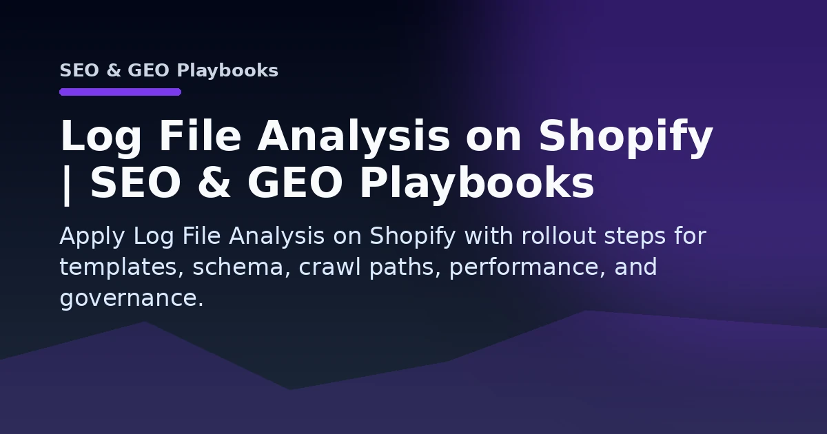 Log File Analysis on Shopify | SEO & GEO Playbooks Open Graph image