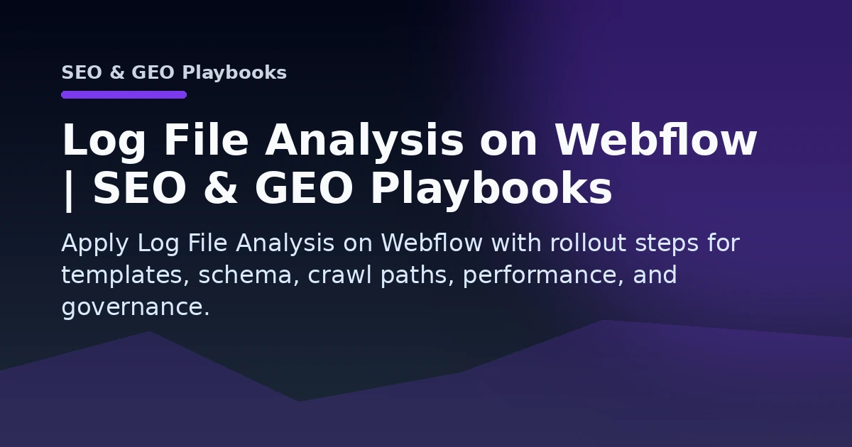 Log File Analysis on Webflow | SEO & GEO Playbooks Open Graph image