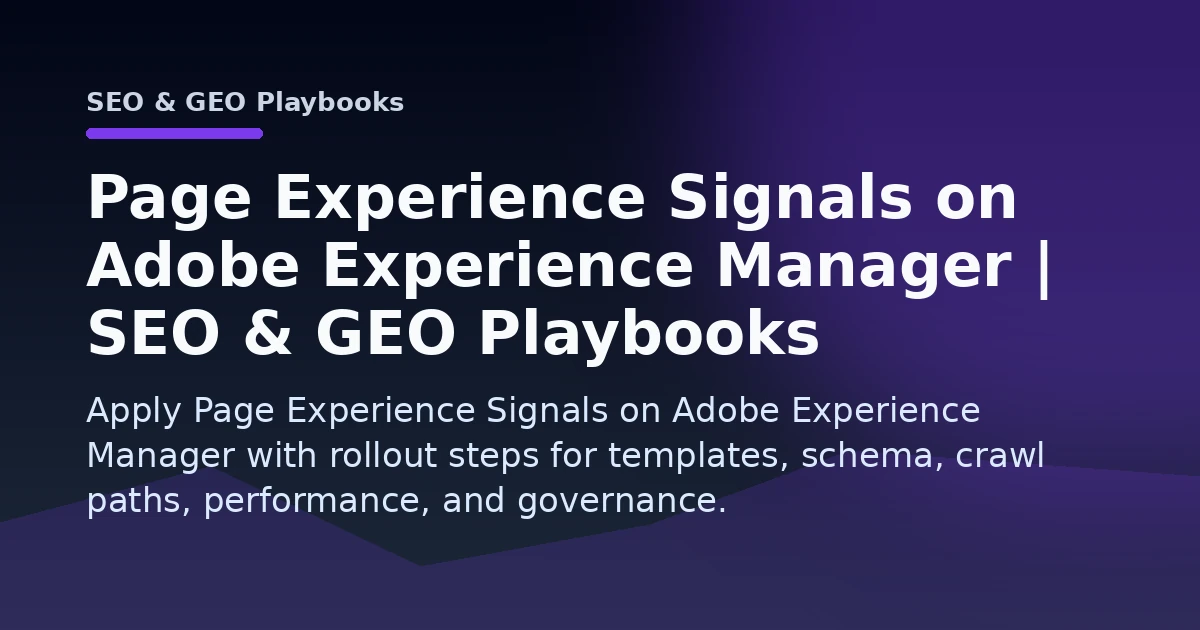 Page Experience Signals on Adobe Experience Manager | SEO & GEO Playbooks Open Graph image