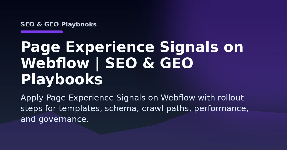 Page Experience Signals on Webflow | SEO & GEO Playbooks Open Graph image