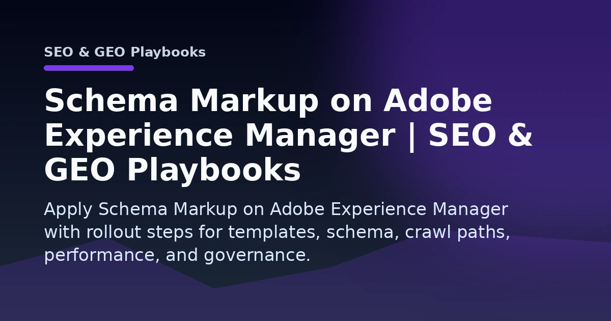 Schema Markup on Adobe Experience Manager | SEO & GEO Playbooks Open Graph image