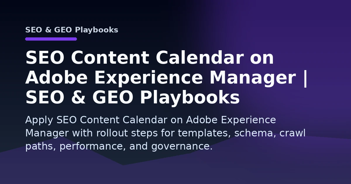 SEO Content Calendar on Adobe Experience Manager | SEO & GEO Playbooks Open Graph image