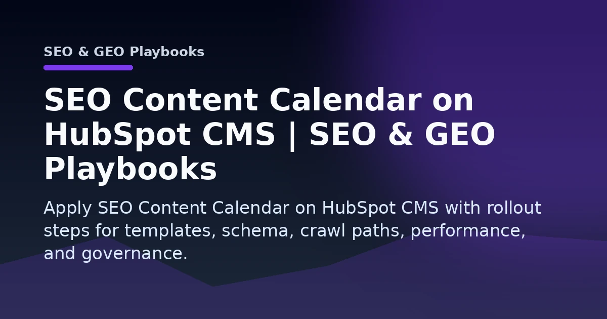 SEO Content Calendar on HubSpot CMS | SEO & GEO Playbooks Open Graph image