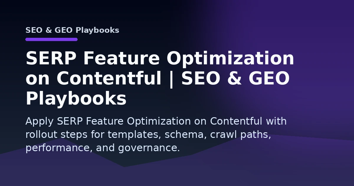 SERP Feature Optimization on Contentful | SEO & GEO Playbooks Open Graph image